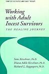 Working With Adult Incest Survivors: The Healing Journey (Frontiers in Couples and Family Therapy, 6)