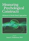 Measuring Psychological Constructs: Advances in Model-Based Approaches Measuring Psychological Constructs: Advances in Model-Based Approaches