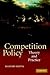 Competition Policy: Theory and Practice