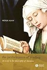 The Performance of Reading: An Essay in the Philosophy of Literature (New Directions in Aesthetics)