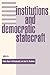 Institutions And Democratic Statecraft