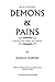 Demons & Pains: 100% True Information and Incidents About Demons & Pains