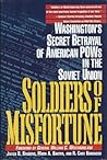 Soldiers of Misfortune: Washington's Secret Betrayal of American POWs in the Soviet Union