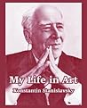 My Life in Art by Constantin Stanislavski My Life in Art by Constantin Stanislavski