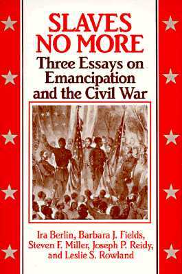 Slaves No More: Three Essays on Emancipation and the Civil War (Paperback)