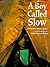 A Boy Called Slow