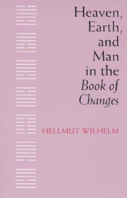 Heaven, Earth, and Man in the Book of Changes (Paperback)