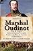 Memoirs of Marshal Oudinot, Duc de Reggio, Marshal of Napoleon During the Revolutionary Wars, the Consulate and First Empire