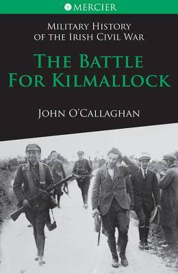 The Battle for Kilmallock (Mercier's History of the Irish Civil War)