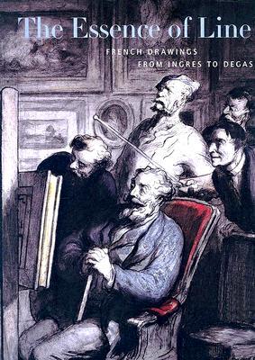 The Essence of Line: French Drawings from Ingres to Degas (Paperback)