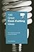 100 Great Cost-Cutting Ideas: From Leading Companies Around the World (100 Great Ideas)