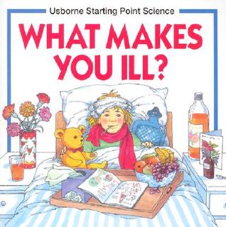 What Makes You Ill? (Usborne Starting Point Science)