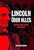 Lincoln Über Alles by John Avery Emison