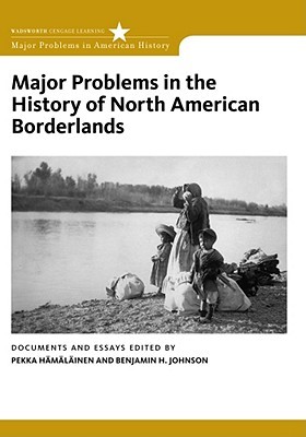 Major Problems in the History of North American Borderlands (Major Problems in American History Series)