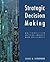 Strategic Decision Making by Craig W. Kirkwood