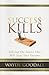 Success Kills by Wayde Goodall
