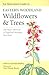 An Illustrated Guide to Eastern Woodland Wildflowers and Trees: 350 Plants Observed at Sugarloaf Mountain, Maryland (Center Books)