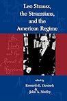 Leo Strauss, The Straussians, and the Study of the American R... by Kenneth L. Deutsch