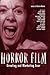 Horror Film: Creating and Marketing Fear