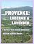 Provence: Luberon & Lavender: A Bicycle Your France Guidebook (2nd edition)