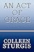 An Act of Grace by Colleen Sturgis