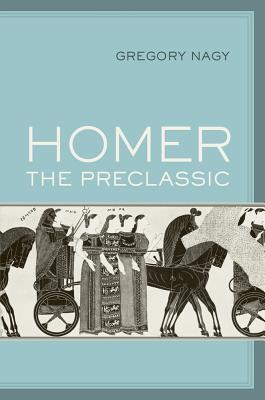 Homer the Preclassic (Volume 67)