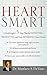 Heart Smart: A Cardiologist's 5-step Plan for Detecting, Preventing, and Even Reversing Heart Disease