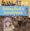 Sitting Bull's Tomahawk (Stories of Great People)