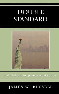 Double Standard: Social Policy in Europe and the United States (Hardcover)