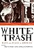 White Trash: Race and Class...