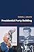 Presidential Party Building: Dwight D. Eisenhower to George W. Bush (Princeton Studies in American Politics)