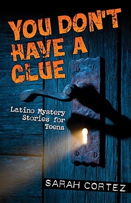 You Don't Have a Clue: Latino Mystery Stories for Teens (Paperback)