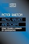 Facts, Values, and Norms: Essays toward a Morality of Consequence (Cambridge Studies in Philosophy) Facts, Values, and Norms: Essays toward a Morality of Consequence (Cambridge Studies in Philosophy)