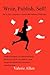 Write, Publish, Sell!: Quick, Easy, Inexpensive Ideas for the Marketing Challenged