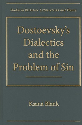 Dostoevsky's Dialectics and the Problem of Sin (Studies in Russian Literature and Theory)