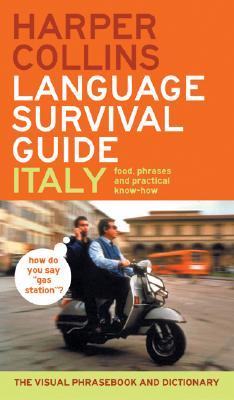 HarperCollins Language Survival Guide: Italy: The Visual Phrasebook and Dictionary – Essential Italian Vocabulary for Travel and Everyday Situations (Collins Language)