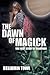 The Dawn of Magick: The Fir...