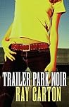 Trailer Park Noir Trailer Park Noir