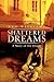 SHATTERED DREAMS: A Story o...