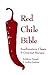 The Red Chile Bible: Southwestern Classic & Gourmet Recipes
