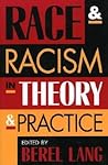 Race and Racism in Theory and Practice Race and Racism in Theory and Practice