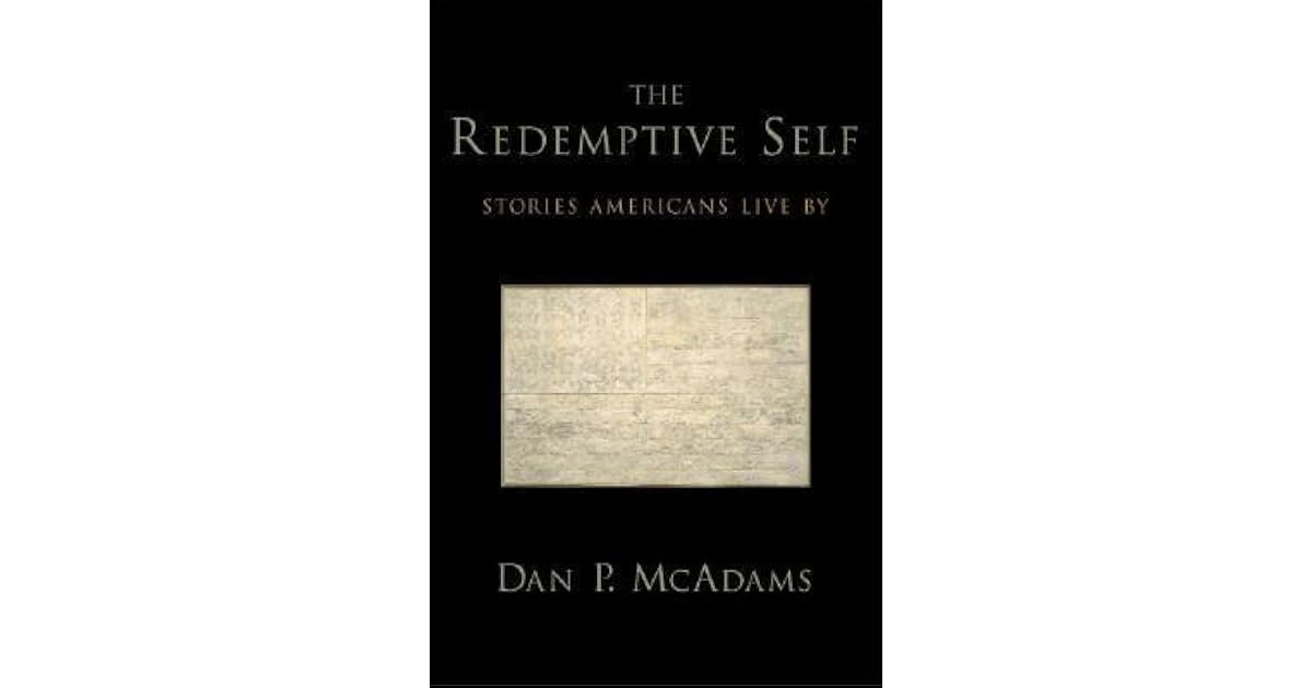 The Redemptive Self: Stories Americans Live by by Dan P. McAdams