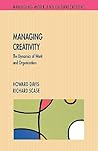 Managing Creativity: The Dynamics of Work and Organization