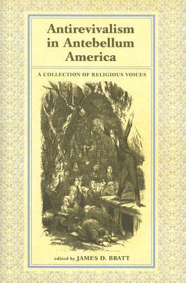 Antirevialism in Antebellum America: A Collection of Religious Voices (Paperback)