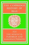 The Cambridge History of Iran, Volume 3, Part 2: The Seleucid, Parthian and Sasanid Periods
