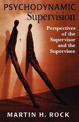 Psychodynamic Supervision: Perspectives for the Supervisor and the Supervisee (Paperback)