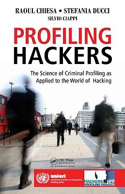 Profiling Hackers: The Science of Criminal Profiling as Applied to the World of Hacking (Paperback)