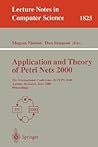 Application and Theory of Petri Nets 2000: 21st International Conference, ICATPN 2000, Aarhus, Denmark, June 26-30, 2000 Proceedings (Lecture Notes in Computer Science, 1825)