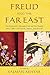 Freud and the Far East: Psychoanalytic Perspectives on the People and Culture of China, Japan, and Korea