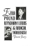 Ezra Pound, Wyndham Lewis, and Radical Modernism